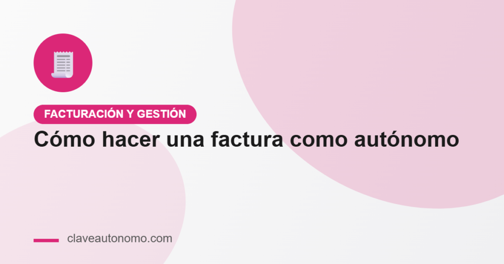 Cómo hacer una factura como autónomo: ejemplo con IVA e IRPF