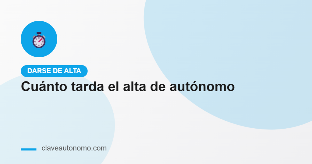 Cuánto tarda el alta de autónomo: plazos 2026