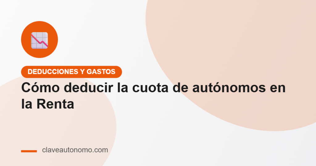 Cómo deducir la cuota de autónomos en la Renta