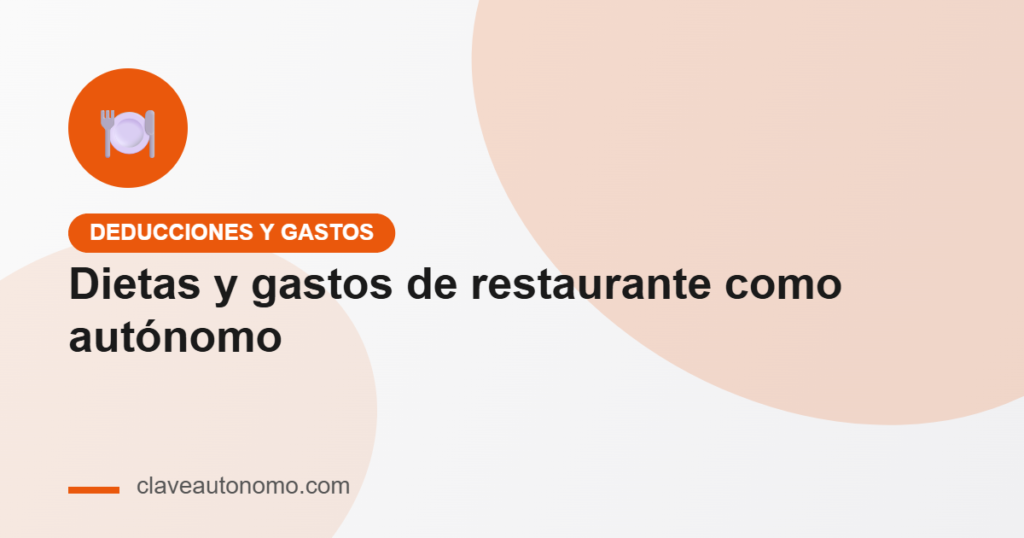 Puedo deducir las dietas y gastos de restaurante como autónomo