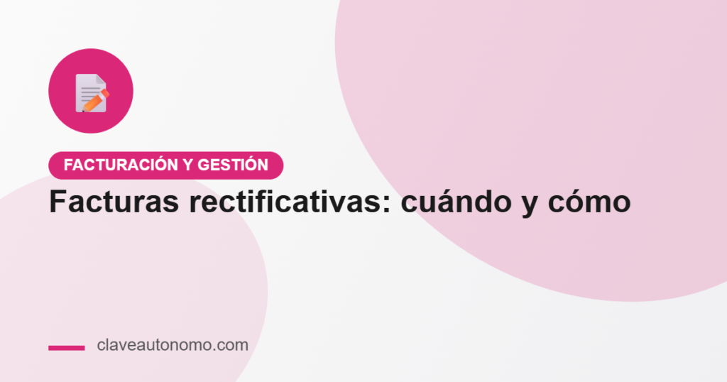 Factura rectificativa: ejemplo y cuándo emitirla