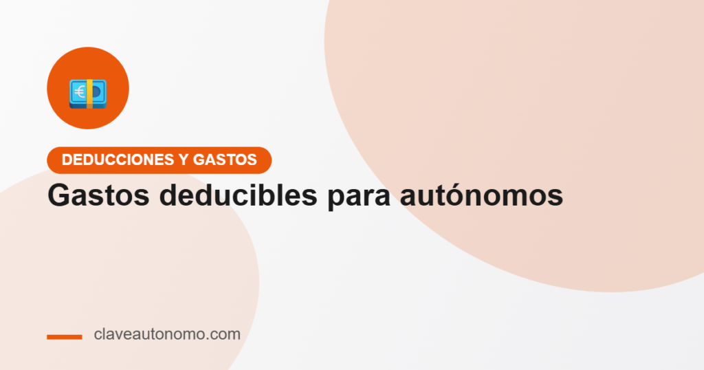 Gastos deducibles para autónomos: lista completa 2026