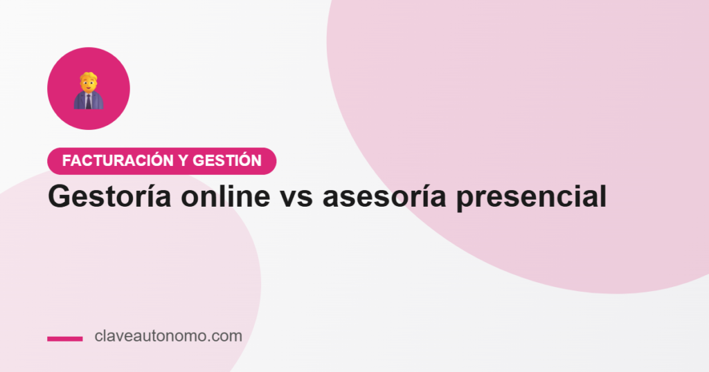Gestoría online vs asesoría presencial: comparativa de precios