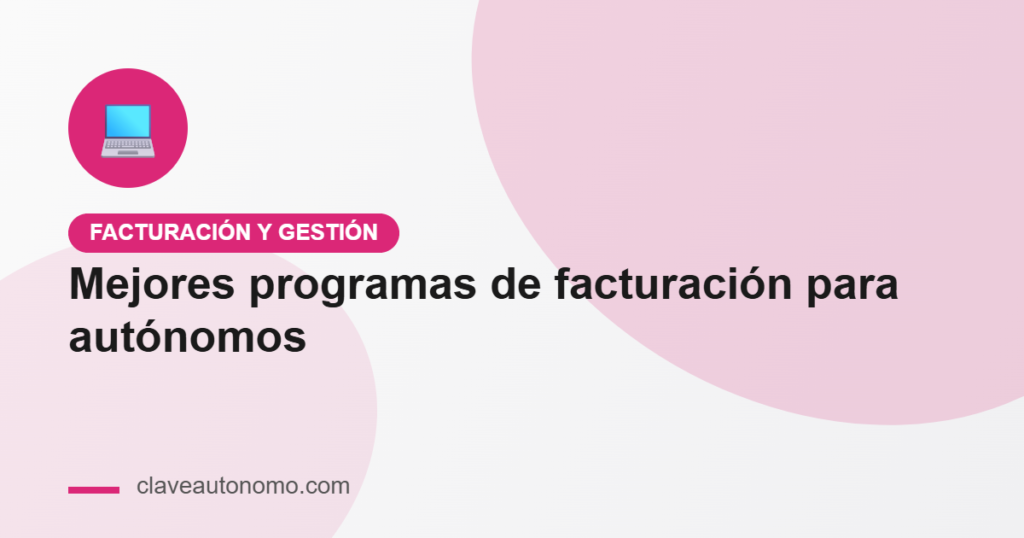 Mejores programas de facturación para autónomos: comparativa 2026