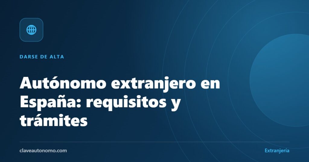 Autónomo extranjero en España: requisitos y trámites para darse de alta por cuenta propia