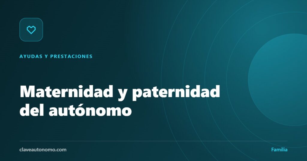 Prestación por maternidad y paternidad de autónomos: cuantía, duración y cuota cero