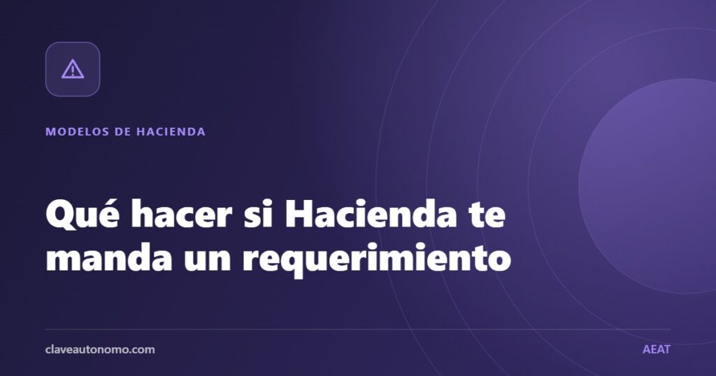 Requerimiento de Hacienda a un autónomo: plazos y pasos para responder correctamente