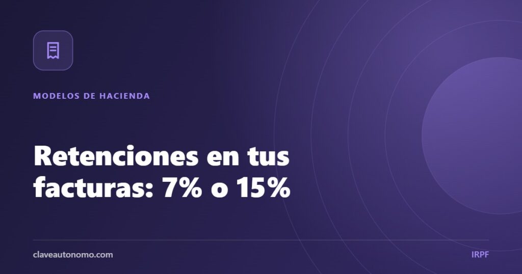 Retenciones en las facturas de autónomo: diferencia entre el 7% y el 15% de IRPF